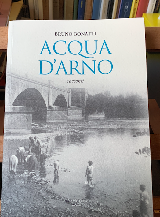 "Acqua d'Arno" la raccolta dei racconti di Bruno Bonatti